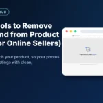 Free AI Tools to Remove Background from Product Photos (for Online Sellers)